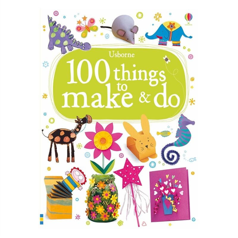 100 Things To Make And Do