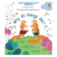 Lift The Flap First Questions And Answers Why Do Things Die?