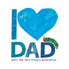 I Love Dad With The Very Hungry Caterpil