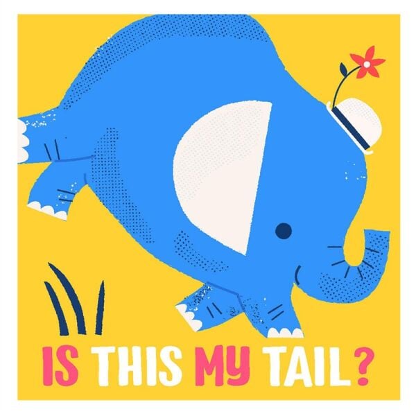 Is This My Tail - Elephant