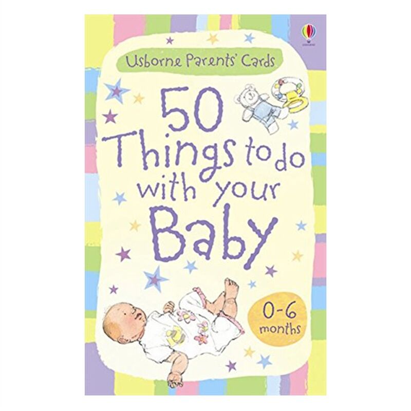 50 Things To Do With Your Baby: 0-6 Months
