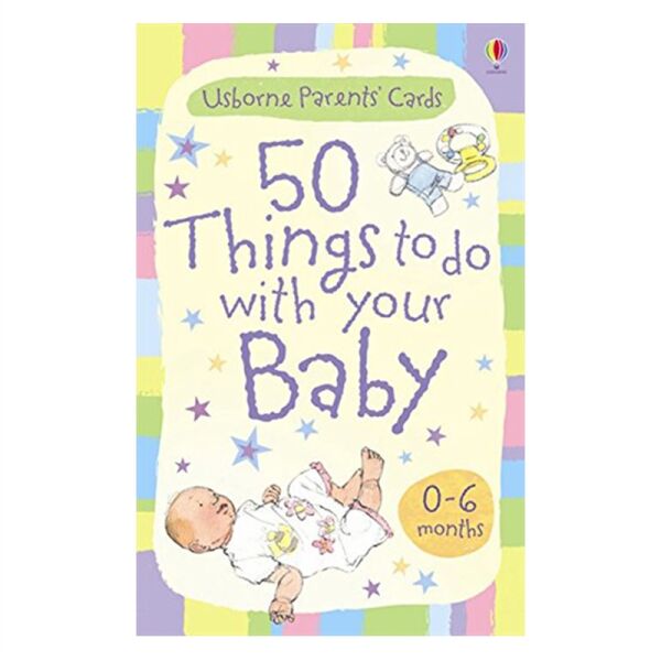 50 Things To Do With Your Baby: 0-6 Months