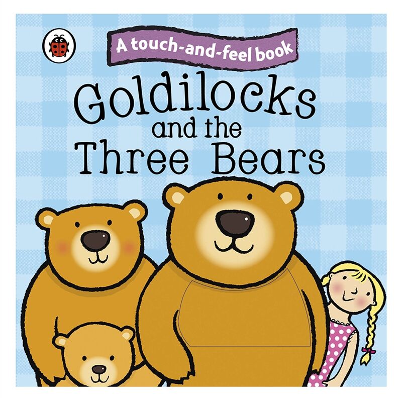 Goldilocks And The Three Bears - A Touch And Feel