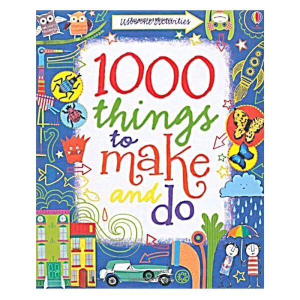 1000 Things To Make And Do