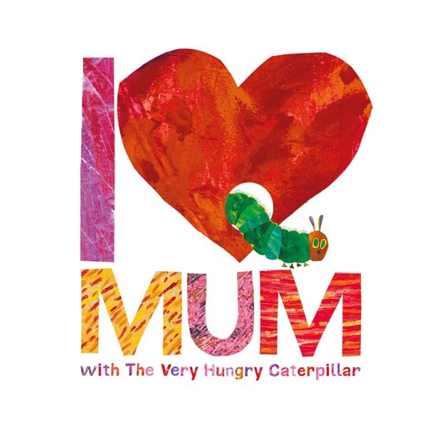 I Love Mum With The Very Hungry Caterpillar