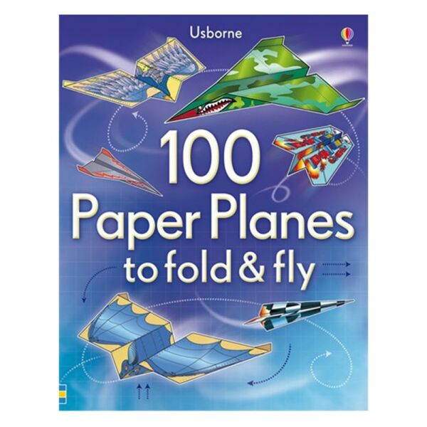 100 Paper Planes To Fold - Fly