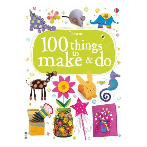 100 Things To Make And Do