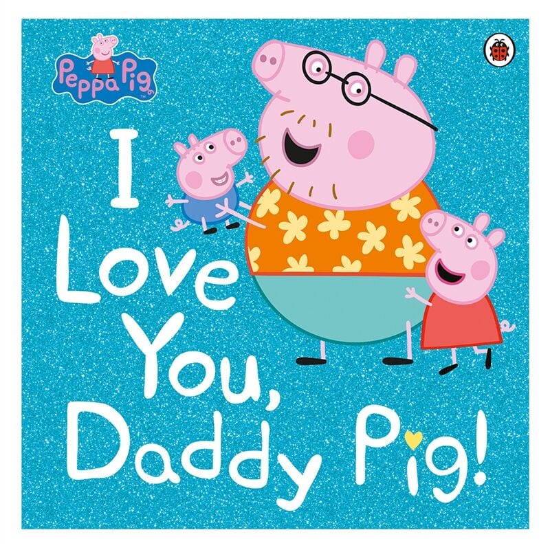 Peppa Pig - I Love You Daddy Pig