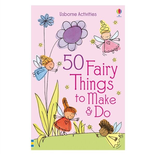 50 Fairy Things To Make And Do