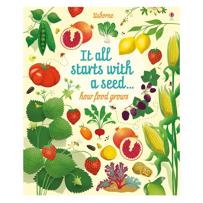 IT ALL STARTS WITH A SEED HOW FOOD GROWS