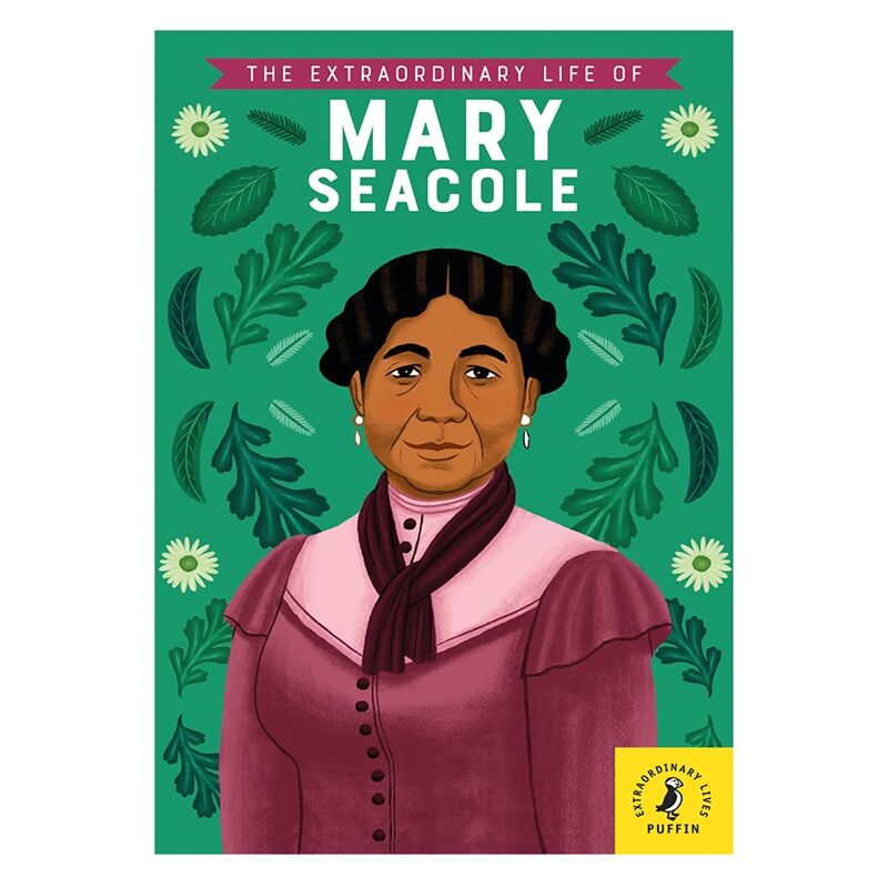 The Extraordinary Life Of Mary Seacole