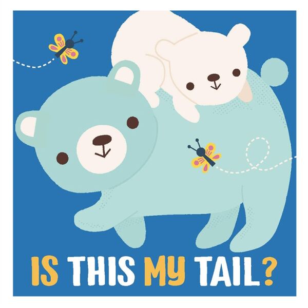 Is This My Tail - Bear