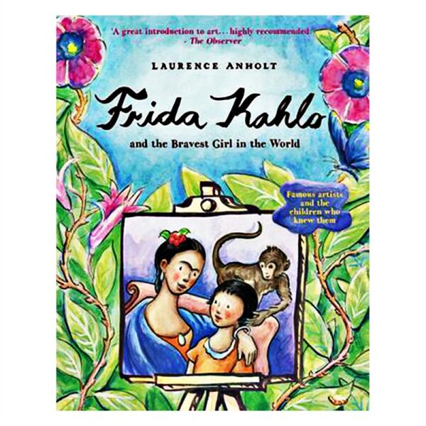 Frida Kahlo And The Bravest Girl In The World