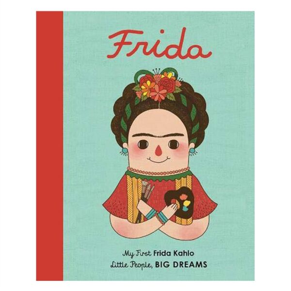 FRIDA KAHLO - LITTLE PEOPLE- BIG DREAMS