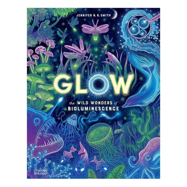 Glow - The Wild Wonders of Bioluminescence